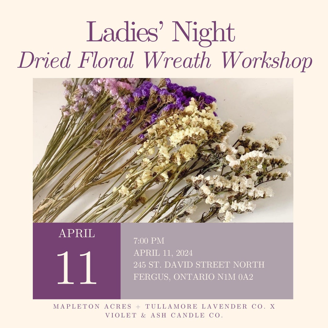 Dried Floral Wreath Workshop (Mapleton Acres + Tullamore Lavender x Violet & Ash Candle Co.)
