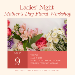 Mother's Day Floral Workshop (Mapleton Acres x Violet & Ash Candle Co.)